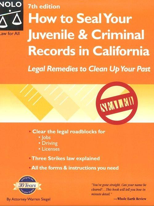 How to Seal Your Juvenile & Criminal Records in California: Lega